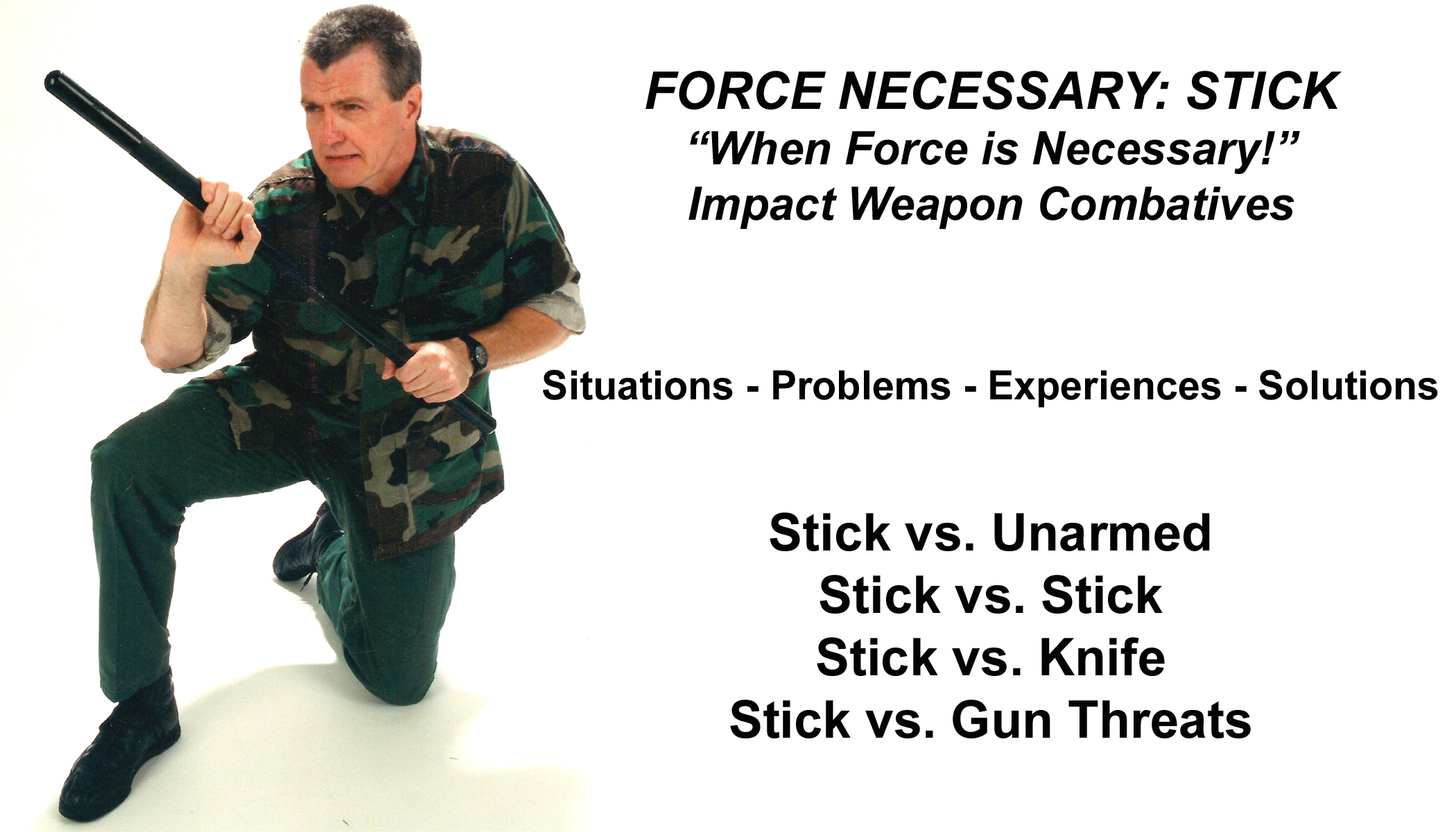 The Quandary of Training Stick vs. Stick, versus Combatives - Force  Necessary: Hock's Hand, Stick, Knife and Gun Combatives